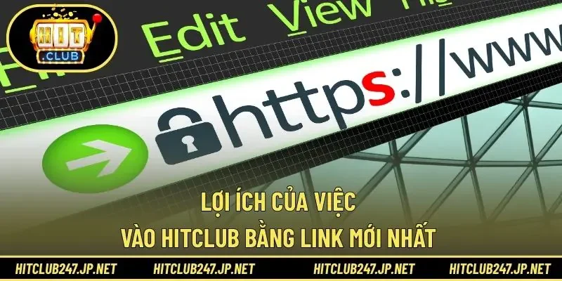 Lợi ích của việc vào Hitclub bằng link mới nhất